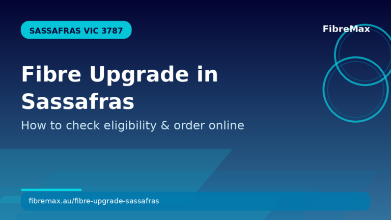 Featured image for FibreMax blog post about fibre upgrade in Sassafras VIC 3787—check eligibility and order an FTTP upgrade online.